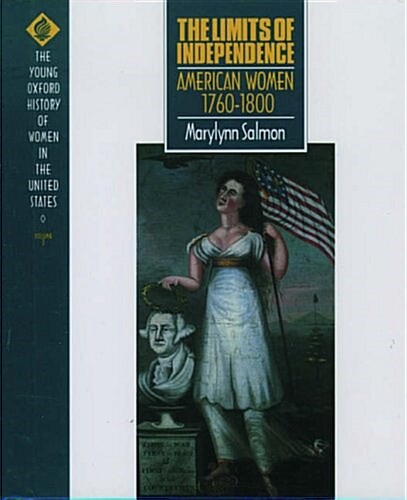 The Limits of Independence: American Women 1760-1800 (Hardcover)