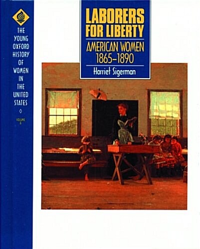 Laborers for Liberty: American Women 1865-1890 (Hardcover)