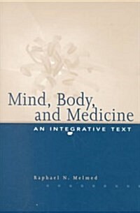 Mind, Body, and Medicine: An Integrative Text (Hardcover)
