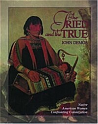 The Tried and the True: Native American Women Confronting Colonization (Paperback)