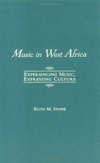 Music in West Africa : experiencing music, expressing culture