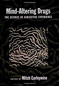 Mind-Altering Drugs: The Science of Subjective Experience (Hardcover)