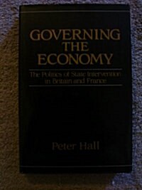 Governing the Economy: The Politics of State Intervention in Britain and France (Hardcover)