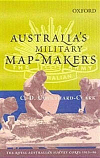 Australias Military Map-Makers: The Royal Australian Survey Corps 1915-96 (Hardcover)
