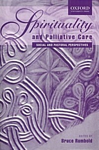 Spirituality and Palliative Care: Social and Pastoral Perspectives (Paperback)