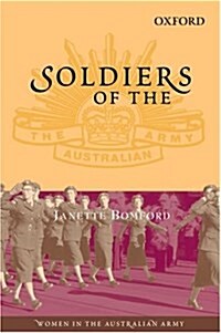 Soldiers of the Queen: Women in the Australian Army (Hardcover)