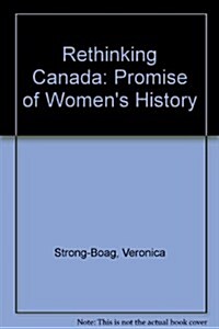 Rethinking Canada: The Promise of Womens History (Paperback, 3, Third)
