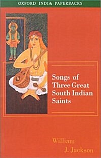 Songs of Three Great South Indian Saints (Paperback)