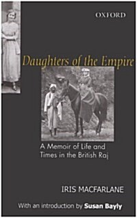 Daughters of the Empire: A Memoir of Life and Times in the British Raj (Hardcover)