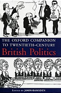 The Oxford Companion to Twentieth-Century British Politics (Hardcover)