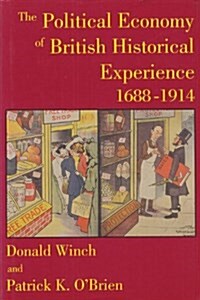 The Political Economy of British Historical Experience, 1688-1914 (Hardcover)