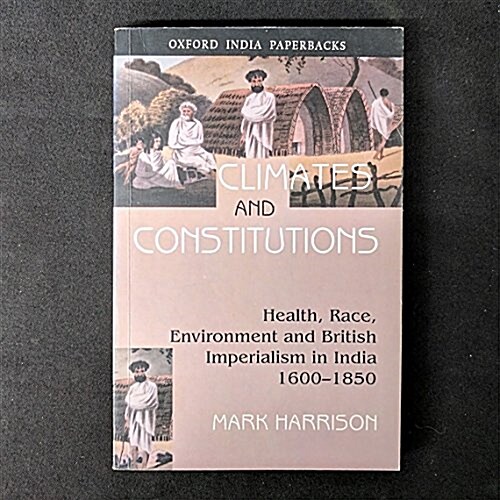 Climates and Constitutions: Health, Race, Environment and British Imperialism in India 1600-1850 (Paperback)