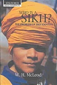 Who Is a Sikh?: The Problem of Sikh Identity (Paperback)