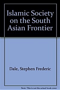 Islamic Society on the South Asian Frontier (Hardcover)