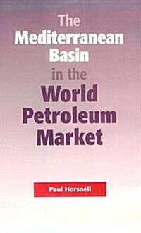 The Mediterranean Basin in the World Petroleum Market (Hardcover)