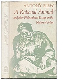 A Rational Animal and Other Philosophical Essays on the Nature of Man (Hardcover)