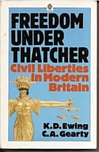 Freedom Under Thatcher: Civil Liberties in Modern Britain (Paperback)