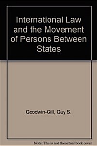International Law and the Movement of Persons Between the States (Hardcover)