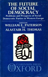The Future of social democracy : problems and prospects of social democratic parties in Western Europe