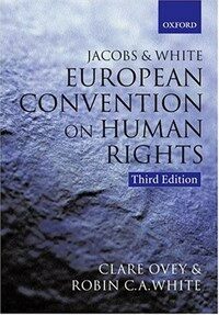 Jacobs & White, the European Convention on Human Rights. 3rd ed