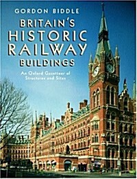 Britains Historic Railway Buildings: An Oxford Gazetteer of Structures and Sites (Hardcover)
