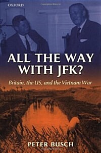 All the Way with Jfk?: Britain, the Us, and the Vietnam War (Hardcover)