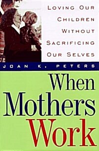 When Mothers Work (Hardcover)