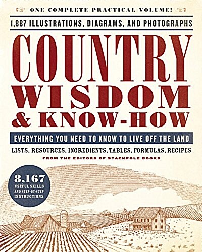 Country Wisdom & Know-How: Everything You Need to Know to Live Off the Land (Paperback)