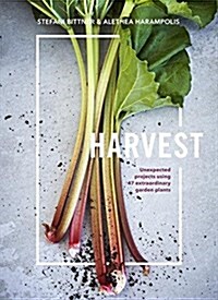 Harvest: Unexpected Projects Using 47 Extraordinary Garden Plants (Hardcover)