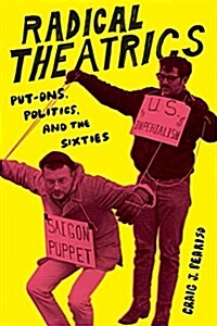 Radical Theatrics: Put-Ons, Politics, and the Sixties (Paperback)