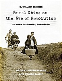 Rural China on the Eve of Revolution: Sichuan Fieldnotes, 1949-1950 (Paperback)