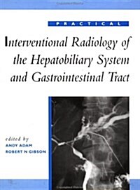 Practical Interventional Radiology of the Hepatobiliary System And Gastrointestinal Tract (Hardcover)