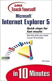 Sams Teach Yourself Microsoft Internet Explorer 5 in 10 Minutes (Paperback)