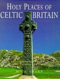 Holy Places of Celtic Britain (Hardcover)