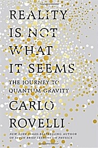 Reality Is Not What It Seems: The Journey to Quantum Gravity (Hardcover)