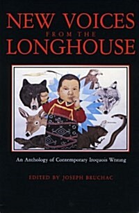 New Voices from the Longhouse: An Anthology of Contemporary Iroquois Writing (Paperback)