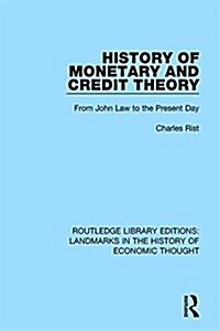 History of Monetary and Credit Theory : From John Law to the Present Day (Hardcover)