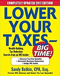 Lower Your Taxes - Big Time!: Wealth Building, Tax Reduction Secrets from an IRS Insider (Paperback, 7, 2017)