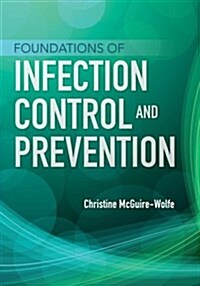 Foundations of Infection Control and Prevention (Paperback)