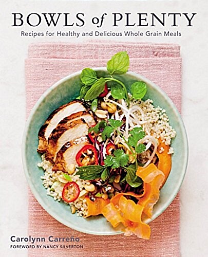 Bowls of Plenty: Recipes for Healthy and Delicious Whole-Grain Meals (Hardcover)