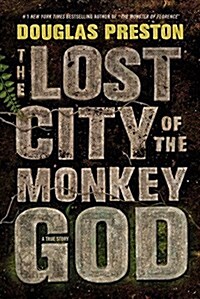 The Lost City of the Monkey God: A True Story (Hardcover)