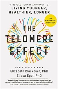 (The)Telomere effect : a revolutionary approach to living younger, healthier, longer