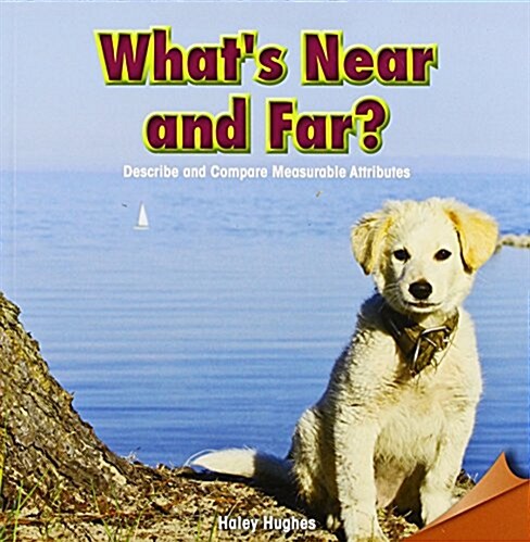 Whats Near and Far?: Describe and Compare Measurable Attributes (Paperback)