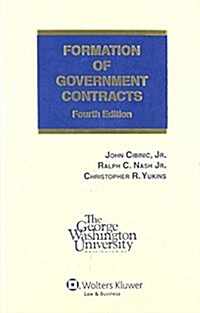 Formation of Government Contracts, Fourth Edition (Hardcover) (Hardcover, 4, Revised)
