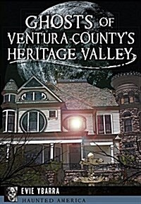 Ghosts of Ventura Countys Heritage Valley (Paperback)