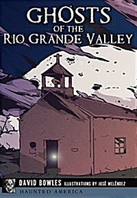 Ghosts of the Rio Grande Valley (Paperback)