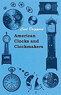 American Clocks and Clockmakers (Paperback)
