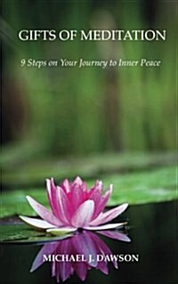 Gifts of Meditation: 9 Steps for Your Journey to Inner Peace (Paperback)