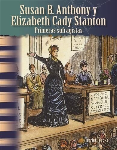 Susan B. Anthony Y Elizabeth Cady Stanton: Primeras Sufragistas (Paperback)