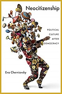 Neocitizenship: Political Culture After Democracy (Hardcover)